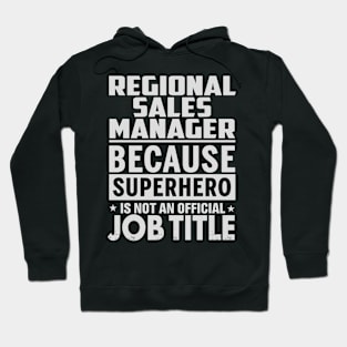 Regional Sales Manager Because Superhero Is Not A Job Title Hoodie